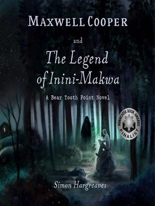 Title details for Maxwell Cooper and the Legend of Inini-Makwa by Simon Hargreaves - Available